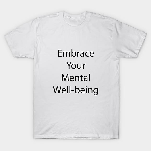 Mental Health Quote 19 T-Shirt by Park Windsor